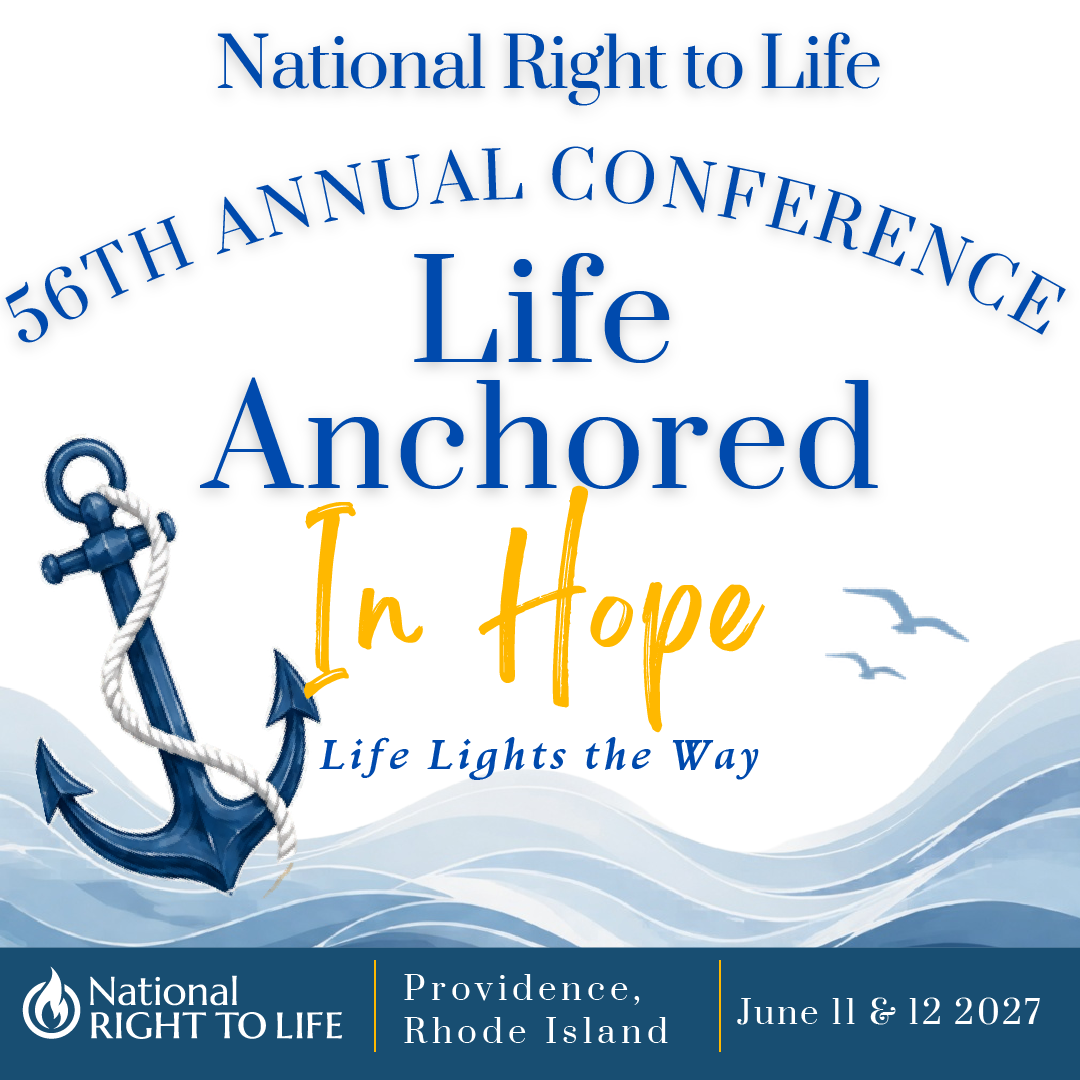 National Right to Life 56th Annual Convention Life Anchored In Hope | June 11 & 12, 2027